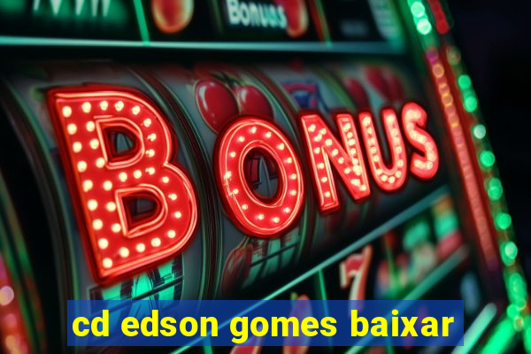 cd edson gomes baixar